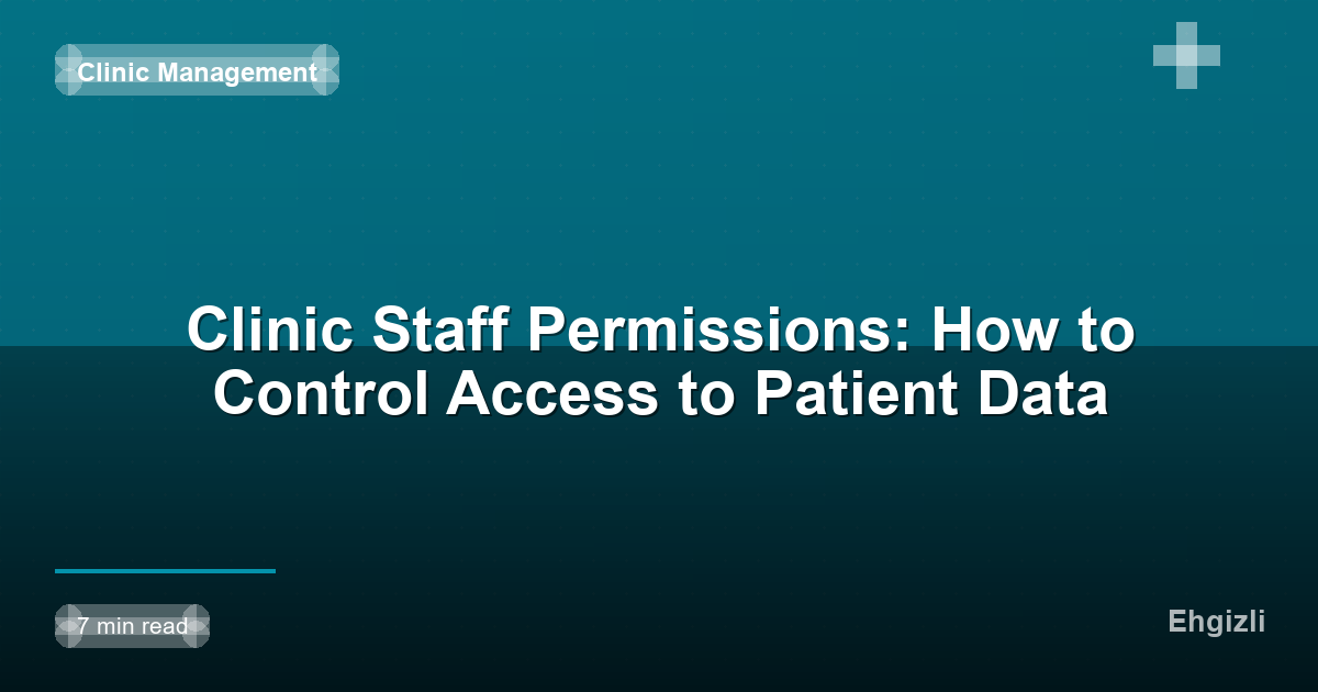 Clinic Staff Permissions: How to Control Access to Patient Data